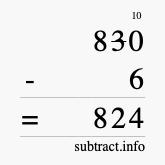Calculate 830 minus 6 using long subtraction