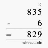 Calculate 835 minus 6 using long subtraction