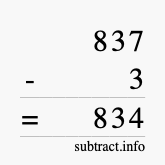 Calculate 837 minus 3 using long subtraction