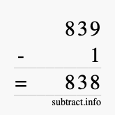 Calculate 839 minus 1 using long subtraction