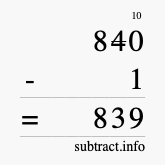 Calculate 840 minus 1 using long subtraction