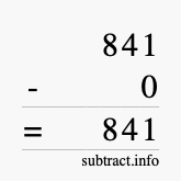 Calculate 841 minus 0 using long subtraction