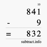 Calculate 841 minus 9 using long subtraction