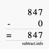 Calculate 847 minus 0 using long subtraction