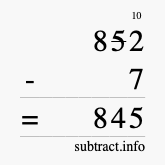 Calculate 852 minus 7 using long subtraction