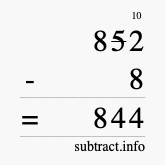 Calculate 852 minus 8 using long subtraction