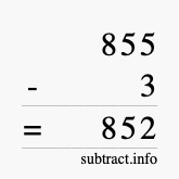 Calculate 855 minus 3 using long subtraction