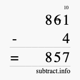 Calculate 861 minus 4 using long subtraction