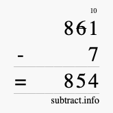 Calculate 861 minus 7 using long subtraction