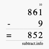 Calculate 861 minus 9 using long subtraction