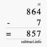 Calculate 864 minus 7 using long subtraction