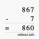 Calculate 867 minus 7 using long subtraction
