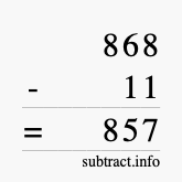 Calculate 868 minus 11 using long subtraction