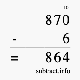 Calculate 870 minus 6 using long subtraction