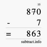 Calculate 870 minus 7 using long subtraction