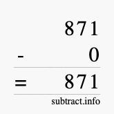 Calculate 871 minus 0 using long subtraction