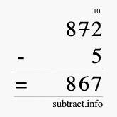 Calculate 872 minus 5 using long subtraction