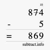 Calculate 874 minus 5 using long subtraction