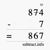 Calculate 874 minus 7 using long subtraction
