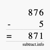 Calculate 876 minus 5 using long subtraction