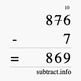 Calculate 876 minus 7 using long subtraction