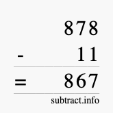 Calculate 878 minus 11 using long subtraction