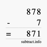 Calculate 878 minus 7 using long subtraction