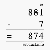 Calculate 881 minus 7 using long subtraction