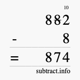 Calculate 882 minus 8 using long subtraction