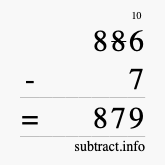 Calculate 886 minus 7 using long subtraction