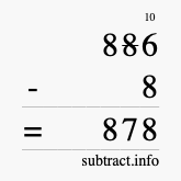Calculate 886 minus 8 using long subtraction
