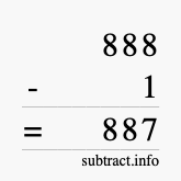 Calculate 888 minus 1 using long subtraction Calculate 888 minus 1 using long subtraction