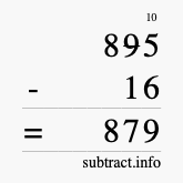 Calculate 895 minus 16 using long subtraction