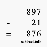 Calculate 897 minus 21 using long subtraction