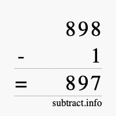 Calculate 898 minus 1 using long subtraction Calculate 898 minus 1 using long subtraction