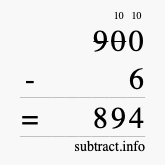 Calculate 900 minus 6 using long subtraction