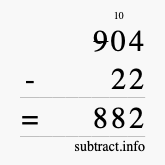 Calculate 904 minus 22 using long subtraction