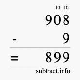Calculate 908 minus 9 using long subtraction
