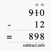 Calculate 910 minus 12 using long subtraction