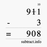 Calculate 911 minus 3 using long subtraction