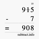Calculate 915 minus 7 using long subtraction