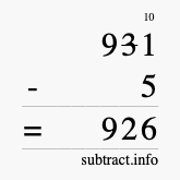 Calculate 931 minus 5 using long subtraction