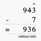 Calculate 943 minus 7 using long subtraction