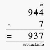 Calculate 944 minus 7 using long subtraction