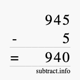 Calculate 945 minus 5 using long subtraction