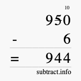Calculate 950 minus 6 using long subtraction