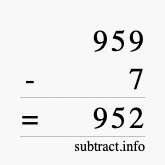 Calculate 959 minus 7 using long subtraction