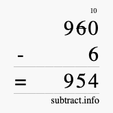 Calculate 960 minus 6 using long subtraction