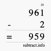 Calculate 961 minus 2 using long subtraction