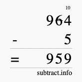 Calculate 964 minus 5 using long subtraction